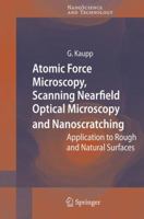 Atomic Force Microscopy, Scanning Nearfield Optical Microscopy and Nanoscratching: Application to Rough and Natural Surfaces (NanoScience and Technology) 3642066631 Book Cover