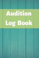 Audition Log Book: Audition Log (Logbook, Journal - 120 pages, 6 x 9 inches) (Centurion Logbooks/Record Books) 1676609016 Book Cover