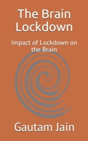 The Brain Lockdown: Impact of Lockdown on the Brain B08HW5W8NZ Book Cover