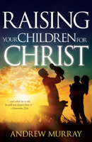 How to Raise Your Children for Christ 0883680459 Book Cover
