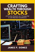 Crafting Wealth Through Stocks: A Proven System for Prosperity in All Market Conditions B0CL1C2V22 Book Cover