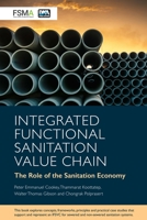 Integrated Functional Sanitation Value Chain : The Role of the Sanitation Economy 1789061830 Book Cover