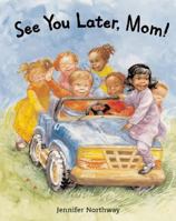 See You Later, Mom! 1845075374 Book Cover