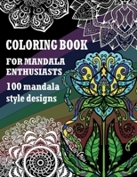 Coloring Book: For Mandala Enthusiasts, 100 Mandala Style Designs, Mandala Style Insects, Mandala Style Flowers, Floral Mandalas. B0CNTJF9DF Book Cover
