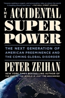 The Accidental Superpower: The Next Generation of American Preeminence and the Coming Global Disorder 1455583685 Book Cover