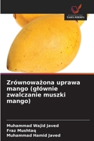 Zrównowazona uprawa mango (glównie zwalczanie muszki mango) (Polish Edition) 6630280121 Book Cover