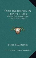 Odd Incidents in Olden Times, Or, Ancient Records of Inveraray 1447462106 Book Cover