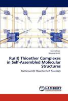 Ru(II) Thioether Complexes in Self-Assembled Molecular Structures: Ruthenium(II) Thioether Self-Assembly 3848426943 Book Cover