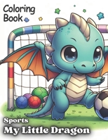 Coloring Book: Baby Dragons: To the Field! (Color and Play with 32 Sporty Friends): Flying Balls, Magical Courts, and Champion Dragons B0CRHLPKWM Book Cover