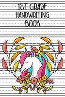 1st Grade Handwriting Book: Unicorn Back To School Primary Writing Notebook, Trendy Kids Composition Book For First Grade Students 1080678085 Book Cover