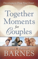 Together Moments for Couples: Devotions to Draw You Closer 0736929525 Book Cover