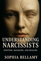 Understanding Narcissists: Spotting, Managing, and Healing: Break free from the manipulation. Reclaim your reality. B0F3XWZMSK Book Cover