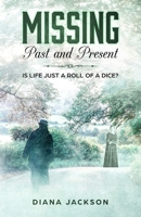 MISSING, Past and Present: Is life just a roll of a dice? (Mystery Inspired by History) 099326087X Book Cover