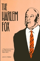 The Harlem Fox: J. Raymond Jones and Tammany, 1920-1970 (S U N Y Series in Afro-American Studies) 0887067565 Book Cover