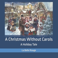 A Christmas Without Carols: A Holiday Tale B09NH641BZ Book Cover