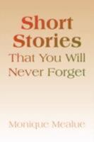 Short Stories That You Will Never Forget 1436323029 Book Cover