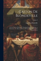 Gaston De Blondeville: Or the Court of Henry Iii. Keeping Festival in Ardenne, a Romance. St. Alban's Abbey, a Metrical Tale: With Some Poetical Pieces; Volume 3 1022691813 Book Cover