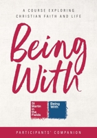 Being With Course Participants' Companion: A Course Exploring Christian Faith and Life 1786224429 Book Cover