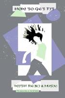 How to Get Fit with Reiki and Music: Release Your Inner Power 1999912624 Book Cover