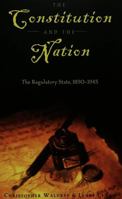 The Constitution and the Nation: The Regulatory State, 1890-1945 (Teaching Texts in Law and Politics, V. 24) 0820457329 Book Cover