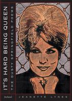 It's Hard Being Queen: The Dusty Springfield Poems 1551119269 Book Cover