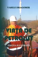 Viata de Petrolist: Editia Ilustrata 1981239782 Book Cover