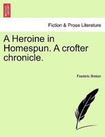 A Heroine in Homespun. A crofter chronicle. 1241210977 Book Cover