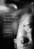 The Constant Sweetness Within: reflections on identity, marriage, motherhood and feminism B0CCHSW8D3 Book Cover