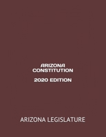 ARIZONA CONSTITUTION 2020 EDITION B08F9V2MFD Book Cover