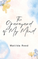 The Graveyard of My Mind 1977280307 Book Cover