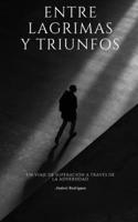 Entre lagrimas y triunfos: Un viaje de superación a través de la adversidad B0CMP7V7CN Book Cover