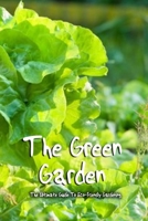 The Green Garden: The Ultimate Guide To Eco-Friendly Gardening: Organic Gardening B08RQZJ32S Book Cover