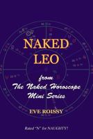 Naked Leo: From the Naked Horoscope Mini Series 1518786294 Book Cover