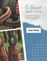 The Paracord Project Book: Discover Unique DIY Creations for Bracelets Belts Keychains Lanyards Tools Knots and Outdoor Gear B0FKS8H2XM Book Cover