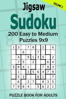 Jigsaw Sudoku Puzzle Book for Adults: 200 Easy to Medium Puzzles 9x9 B093KW3XPD Book Cover