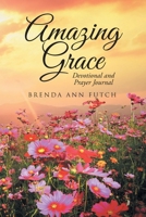 Amazing Grace: Devotional and Prayer Journal 1098070259 Book Cover