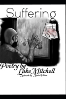 Suffering: A collection of poems (The journey of recovery in poetic form.) B0GZYNR3D1 Book Cover