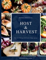Host  Harvest: The Art of Hosting with Creative Simple Spreads 1098345045 Book Cover