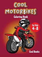 Cool Motorbikes Coloring book for kids 4-8: An Activity book for children full of cool Motorcycles: Motocross, Dirty Bike, Custom bike and Sports motorbikes 1803010509 Book Cover