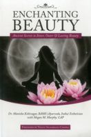 Enchanting Beauty:: Ancient Secrets to Inner, Outer & Lasting Beauty 0940676338 Book Cover