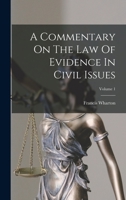 A Commentary On The Law Of Evidence In Civil Issues; Volume 1 1019288973 Book Cover