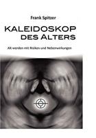 Kaleidoskop des Alters: Alt werden mit Risiken und Nebenwirkungen 3837037118 Book Cover