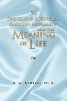 The Profound Interplay Between Morality and The Meaning of Life 1441512314 Book Cover