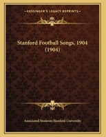 Stanford Football Songs, 1904 1169474152 Book Cover