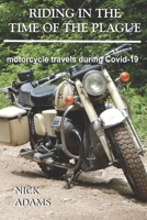 Riding in the Time of the Plague: motorcycle travels during Covid-19 B08DGD8Z52 Book Cover