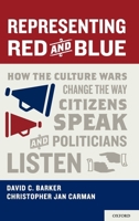 Representing Red and Blue: How the Culture Wars Change the Way Citizens Speak and Politicians Listen 0199796564 Book Cover