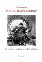 The "Un-Happy Ending" Re-Viewing the Cinema of Frank Capra 1599540053 Book Cover