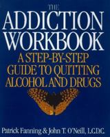 The Addiction Workbook: A Step-By-Step Guide to Quitting Alcohol and Drugs (New Harbinger Workbooks) 1572240431 Book Cover