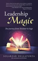 Leadership Magic: The Journey from Trickster to Sage 1504354761 Book Cover