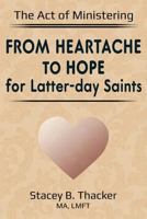 The Act of Ministering: From Heartache to Hope for Latter-Day Saints 1718646569 Book Cover